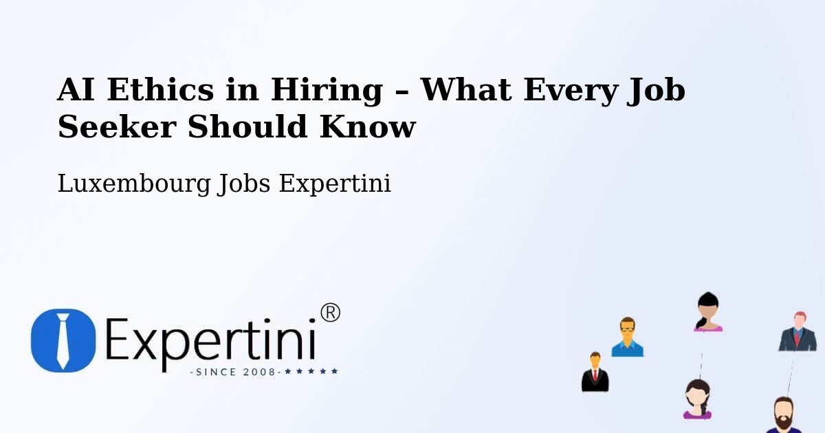 AI Ethics in Recruitment & Hiring – Crauthem - Crauthem, Luxembourg Jobs Expertini