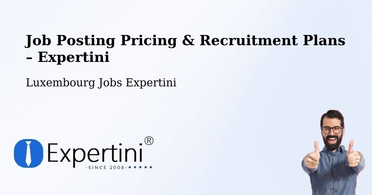 Job Posting Pricing & Recruitment Plans – Crauthem - Crauthem, Luxembourg Jobs Expertini